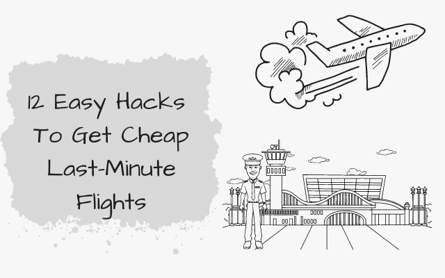 How to get Cheap Last-Minute Flights