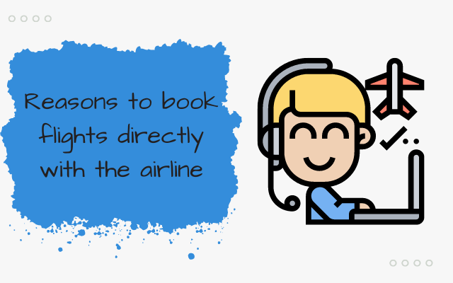 reasons to book flights directly with the airline