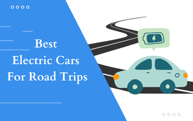 Best Electric Cars for Road trips