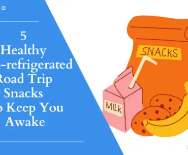 Healthy Non-refrigerated Road Trip Snacks To Keep You Awake