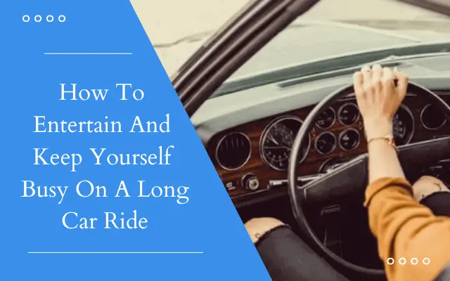 how to entertain and keep yourself busy on a solo road trip