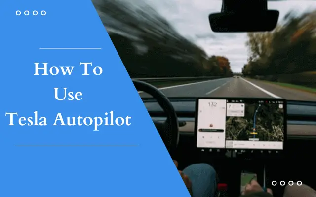 How To Use Tesla Autopilot