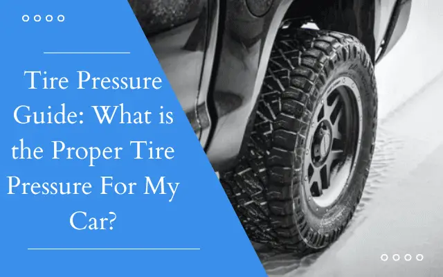 What is the Proper Tire Pressure For My Car?